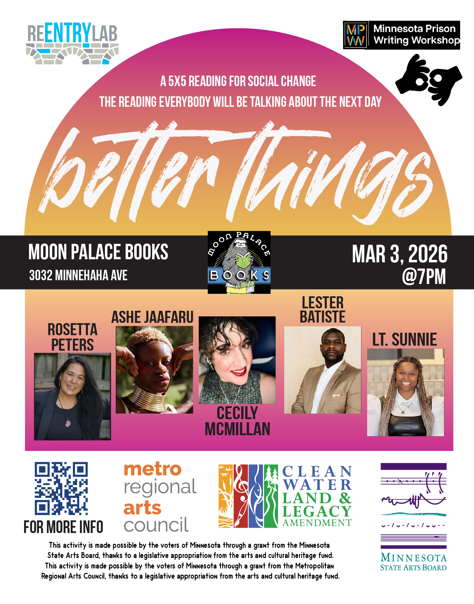 Flyer with text reading: “Better Things - a 5x5 reading for social change - the reading everybody will be talking about the next day. Moon Palace Books, 3032 Minnehaha Avenue, March 3rd, 2025, 7 pm.” Small photos of each of five readers, labeled by name: Rosetta Peters, Ashe Jaafaru, Cecily McMillan, Lester Batiste, and Lt. Sunnie.